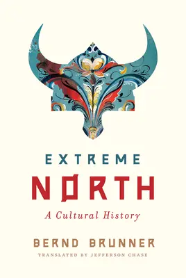Extrémny sever: Kultúrne dejiny - Extreme North: A Cultural History