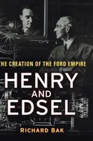 Henry a Edsel - Vytvorenie impéria Ford - Henry and Edsel - The Creation of the Ford Empire