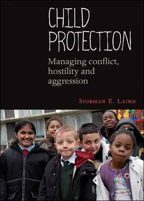 Ochrana detí: Zvládanie konfliktov, nepriateľstva a agresie - Child Protection: Managing Conflict, Hostility and Aggression
