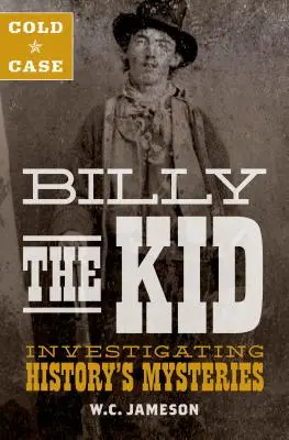 Studený prípad: Billy the Kid: vyšetrovanie záhad histórie - Cold Case: Billy the Kid: Investigating History's Mysteries