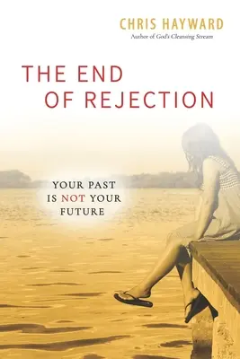 Koniec odmietania: Tvoja minulosť nie je tvoja budúcnosť - The End of Rejection: Your Past Is Not Your Future