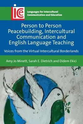 Budovanie mieru medzi ľuďmi, medzikultúrna komunikácia a vyučovanie anglického jazyka: hlasy z virtuálneho medzikultúrneho pohraničia - Person to Person Peacebuilding, Intercultural Communication and English Language Teaching: Voices from the Virtual Intercultural Borderlands