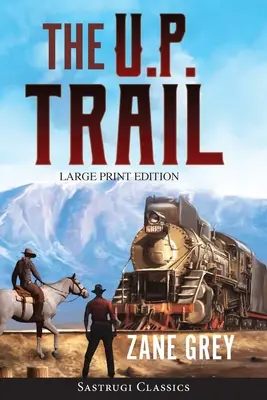 The U.P. Trail (Annotated) LARGE PRINT