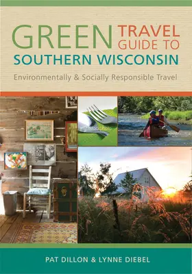Zelený cestovný sprievodca po južnom Wisconsine: Environmentálne a sociálne zodpovedné cestovanie - sprievodca po Wisconsine - Green Travel Guide to Southern Wisconsin: Environmentally and Socially Responsible Travel
