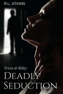 Tricia & Kitty: Smrteľné zvádzanie (tretia kniha z piatich) - Tricia & Kitty: Deadly Seduction (Book Three of Five)