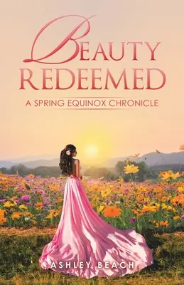 Krása vykúpená: Kronika jarnej rovnodennosti - Beauty Redeemed: A Spring Equinox Chronicle