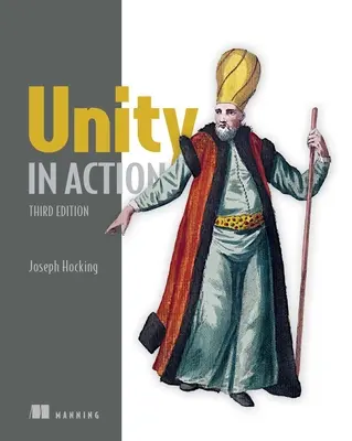 Unity v akcii, tretie vydanie: Vývoj multiplatformných hier v jazyku C#, tretie vydanie - Unity in Action, Third Edition: Multiplatform Game Development in C#
