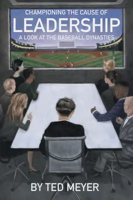 Šampiónstvo vo veci vodcovstva: Pohľad na baseballové dynastie - Championing the Cause of Leadership: A Look at the Baseball Dynasties