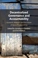 Decentralizované riadenie a zodpovednosť: Akademický výskum a budúcnosť darcovského programovania - Decentralized Governance and Accountability: Academic Research and the Future of Donor Programming