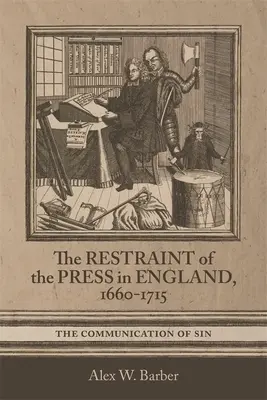 Obmedzenie tlače v Anglicku v rokoch 1660-1715: Komunikácia hriechu - Restraint of the Press in England, 1660-1715: The Communication of Sin