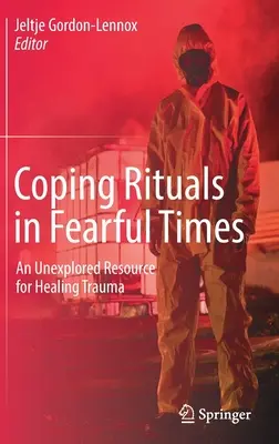 Rituály na zvládnutie strašných časov: Nevyužitý zdroj na liečenie traumy - Coping Rituals in Fearful Times: An Unexplored Resource for Healing Trauma