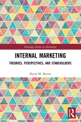 Interný marketing: Marketingový manažment: teórie, perspektívy a zainteresované strany - Internal Marketing: Theories, Perspectives, and Stakeholders