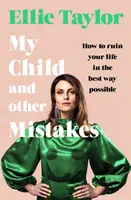 Moje dieťa a iné chyby - Ako si zničiť život najlepším možným spôsobom - My Child and Other Mistakes - How to ruin your life in the best way possible