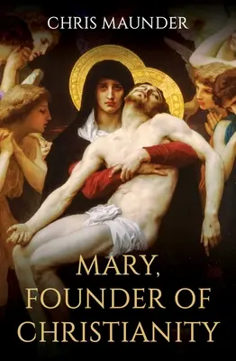 Mária, zakladateľka kresťanstva - Mary, Founder of Christianity