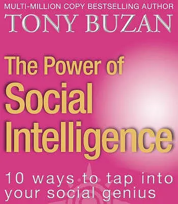 Sila sociálnej inteligencie: 10 spôsobov, ako využiť svojho sociálneho génia - The Power of Social Intelligence: 10 Ways to Tap Into Your Social Genius