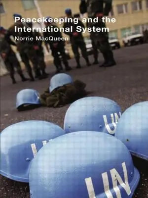 Udržiavanie mieru a medzinárodný systém - Peacekeeping and the International System