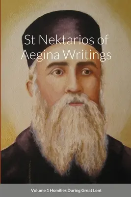Svätý Nektarios z Eginy Spisy 1. zväzok Homílie počas Veľkého pôstu - St Nektarios of Aegina Writings Volume 1 Homilies During Great Lent
