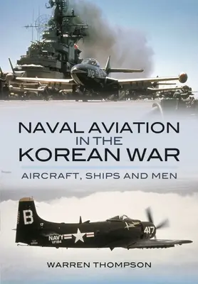 Námorné letectvo v kórejskej vojne: lietadlá, lode a ľudia - Naval Aviation in the Korean War: Aircraft, Ships, and Men