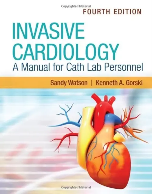 Invazívna kardiológia: Príručka pre personál katetrizačných laboratórií - Invasive Cardiology: A Manual for Cath Lab Personnel