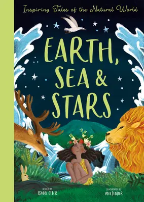 Zem, more a hviezdy: Inšpiratívne príbehy zo sveta prírody - Earth, Sea & Stars: Inspiring Tales of the Natural World