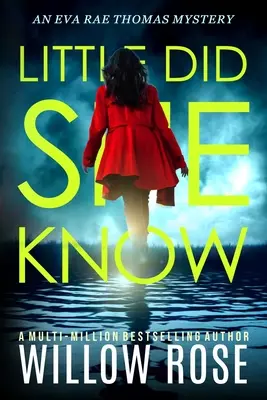 Málokto vedel, že: Záhadný, pútavý mysteriózny román - Little Did She Know: An intriguing, addictive mystery novel
