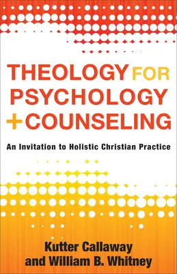 Teológia pre psychológiu a poradenstvo: Pozvánka na holistickú kresťanskú prax - Theology for Psychology and Counseling: An Invitation to Holistic Christian Practice