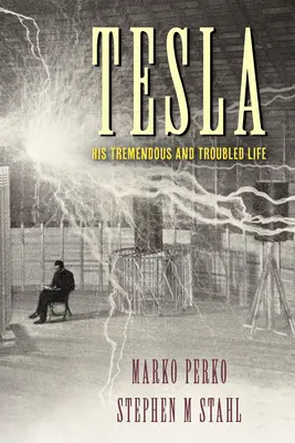 Tesla: Jeho ohromný a pohnutý život - Tesla: His Tremendous and Troubled Life