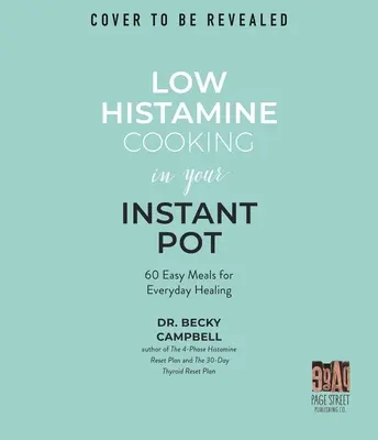 Varenie s nízkym obsahom histamínu v instantnom hrnci: 75 jednoduchých jedál na každodenné uzdravenie - Low Histamine Cooking in Your Instant Pot: 75 Easy Meals for Everyday Healing