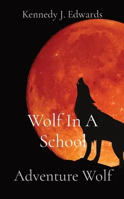 Vlk v škole: Dobrodružstvo vlka - Wolf In A School: Adventure Wolf