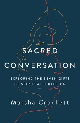 Posvätný rozhovor: Preskúmanie siedmich darov duchovného vedenia - Sacred Conversation: Exploring the Seven Gifts of Spiritual Direction