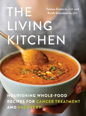 Živá kuchyňa: Výživné recepty z celých potravín na liečbu rakoviny a rekonvalescenciu - The Living Kitchen: Nourishing Whole-Food Recipes for Cancer Treatment and Recovery