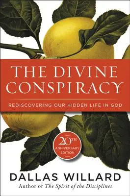 Božské sprisahanie: Znovuobjavenie nášho skrytého života v Bohu - The Divine Conspiracy: Rediscovering Our Hidden Life in God
