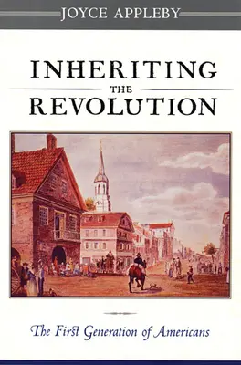 Dedenie revolúcie: Prvá generácia Američanov - Inheriting the Revolution: The First Generation of Americans