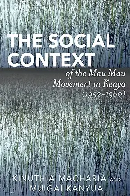 Sociálny kontext hnutia Mau Mau v Keni (1952 - 1960) - The Social Context of the Mau Mau Movement in Kenya (1952-1960)