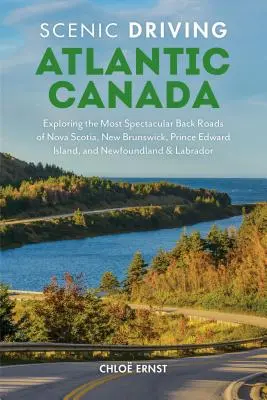 Scénická jazda Atlantickou Kanadou: Newfoundland & Labr: Spectacular Back Roads of Nova Scotia, New Brunswick, Prince Edward Island, and Newfoundland & Labr - Scenic Driving Atlantic Canada: Exploring the Most Spectacular Back Roads of Nova Scotia, New Brunswick, Prince Edward Island, and Newfoundland & Labr