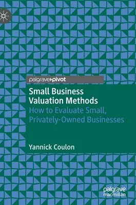 Metódy oceňovania malých podnikov: Ako ohodnotiť malé súkromné podniky - Small Business Valuation Methods: How to Evaluate Small, Privately-Owned Businesses