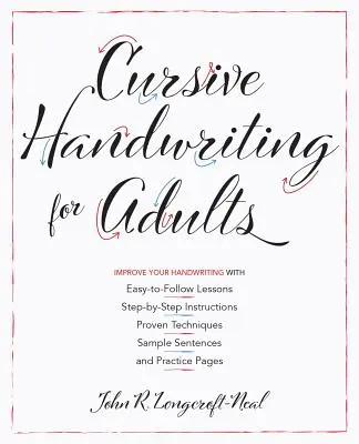 Kurzívne písanie rukou pre dospelých: Jednoduché lekcie, pokyny krok za krokom, osvedčené techniky, vzorové vety a cvičné stránky na zlepšenie písania - Cursive Handwriting for Adults: Easy-To-Follow Lessons, Step-By-Step Instructions, Proven Techniques, Sample Sentences and Practice Pages to Improve Y