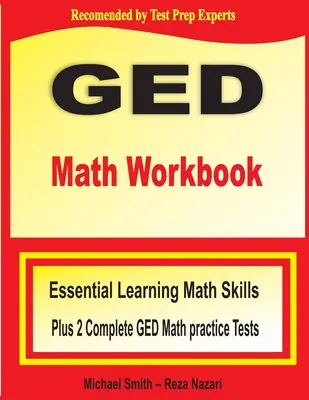 Cvičebnica matematiky pre GED: Základné učebné matematické zručnosti a dva kompletné cvičné testy z matematiky pre GED - GED Math Workbook: Essential Learning Math Skills Plus Two Complete GED Math Practice Tests