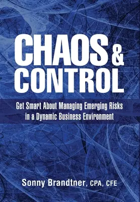 Chaos a kontrola: Chytré zvládanie nových rizík v dynamickom podnikateľskom prostredí - Chaos & Control: Get Smart About Managing Emerging Risks in a Dynamic Business Environment