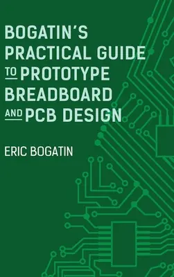 Bogatinov praktický sprievodca prototypovým návrhom dosiek a plošných spojov - Bogatin's Practical Guide to Prototype Breadboard and PCB Design