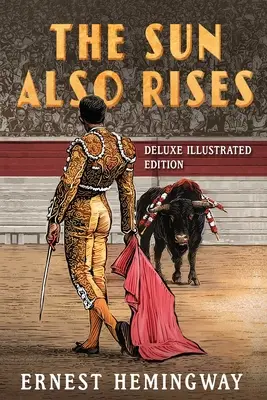 Aj slnko vychádza: Vydanie: Luxusné ilustrované vydanie - The Sun Also Rises: Deluxe Illustrated Edition