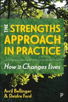 Prístup silných stránok v praxi: Ako mení životy - The Strengths Approach in Practice: How It Changes Lives