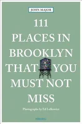 111 miest v Brooklyne, ktoré nesmiete vynechať - 111 Places in Brooklyn That You Must Not Miss