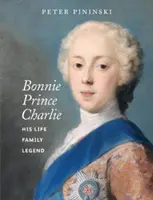 Bonnie Prince Charlie - Jeho život, rodina, legenda - Bonnie Prince Charlie - His life, family, legend