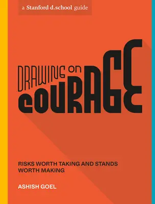 Čerpanie z odvahy: Riziká, ktoré sa oplatí podstúpiť, a postoje, ktoré sa oplatí urobiť - Drawing on Courage: Risks Worth Taking and Stands Worth Making