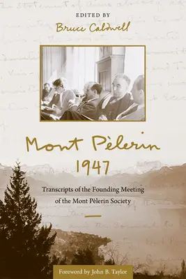 Mont Plerin 1947: Zápisnice zo zakladajúceho stretnutia Spoločnosti Mont Plerin z roku 1947 - Mont Plerin 1947: Transcripts of the Founding Meeting of the Mont Plerin Society