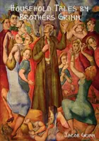 Domáce rozprávky zo zbierky bratov Grimmovcov - Household Tales by Brothers Grimm