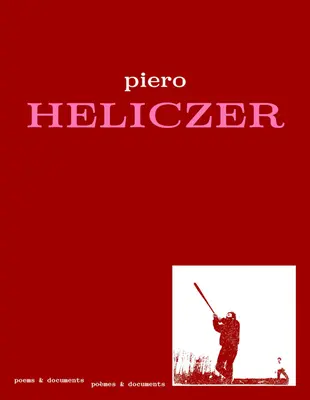 Piero Heliczer: Básne a dokumenty - Piero Heliczer: Poems & Documents