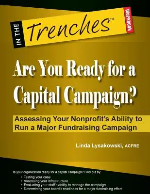 Ste pripravení na kapitálovú kampaň? Posúdenie schopnosti vašej neziskovej organizácie uskutočniť veľkú kampaň na získavanie finančných prostriedkov - Are You Ready for a Capital Campaign? Assessing Your Nonprofit's Ability to Run a Major Fundraising Campaign