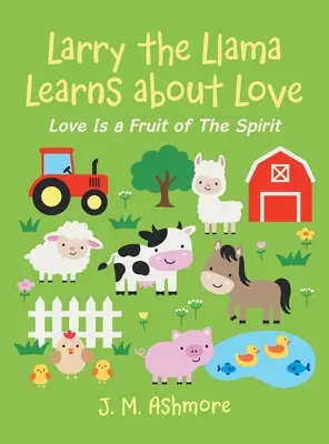 Lama Larry sa učí o láske: Láska je ovocím Ducha - Larry the Llama Learns About Love: Love Is a Fruit of the Spirit